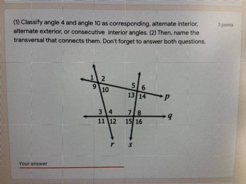 (1) Classify angle 4 and angle 10 as corresponding, alternate interior,

alternate exterior, or co