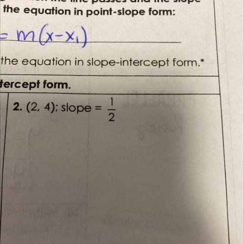 E-intercept form.

2. (2, 4); slope
1
2
write the linear equation in slope-intercept form