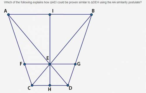 Which of the following explains how ΔAEI could be proven similar to ΔDEH using the AA similarity po