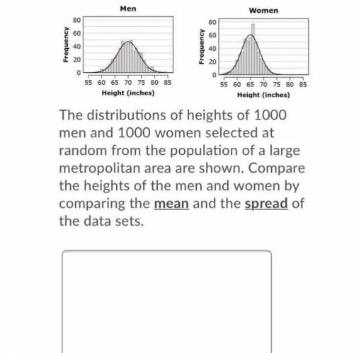 WILL GIVE BRAINLIEST HELP ASAP!! The distributions of heights of 1000 men and 1000 women selected a