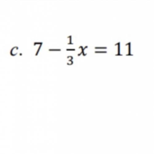 What is x in 7-onethirdx =11