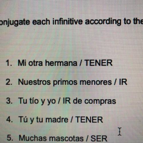 ^click on picture.

question: Conjugate each infinitive according to the subject given. 
If number