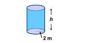 The right circular cylinder shown has a volume of 16 cubic meters. Find its height.

A. 3 m
B. 1 m