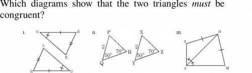 Which diagram shows that the two triangles must be congruent?

a. 2 only
b. 1 and 2 only
c. 1 and