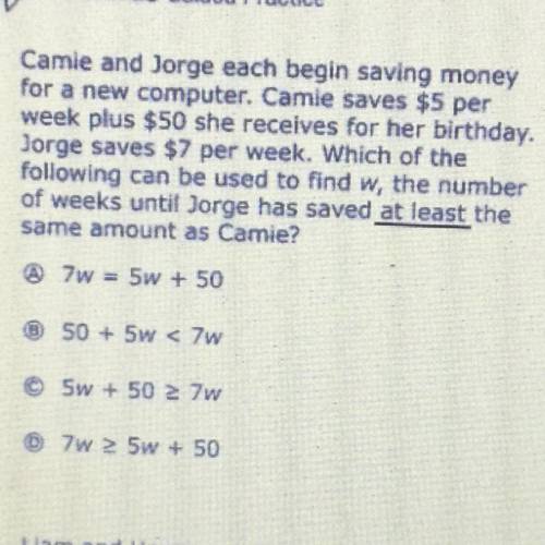⚠️PLEASE HELP FAST⚠️ Camie and Jorge each begin saving money

for a new computer. Camie saves $5 p