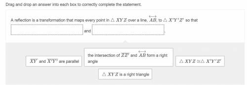 Drag and drop an answer into each box to correctly complete the statement. A reflection is a transf