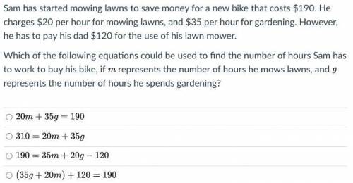 Sam has started mowing lawns to save money for a new bike that costs $190. He charges $20 per hour