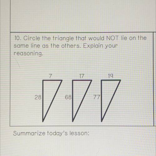 10. Circle the triangle that would NOT lie on the

same line as the others. Explain your
reasoning