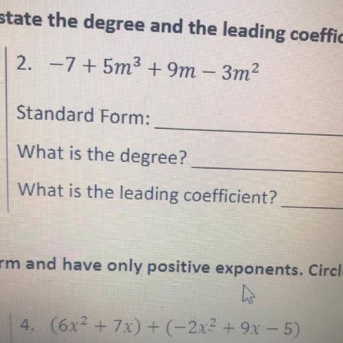 Write the polynomial in standard form. Then, state the degree and the leading coefficient

Please