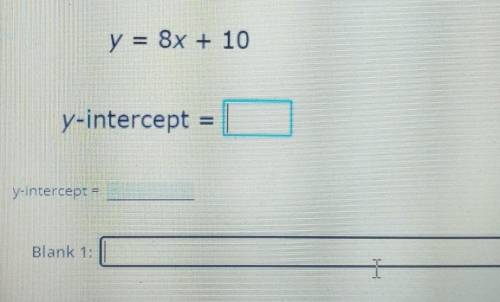 Find the y-intercept of the following equation. Simplify your answer. y = 8x + 10 y-intercept=