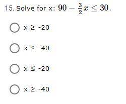 HELP PLEASE GET BRAINLIST!!
solve for x,
90 - 3/2x ≤ 30