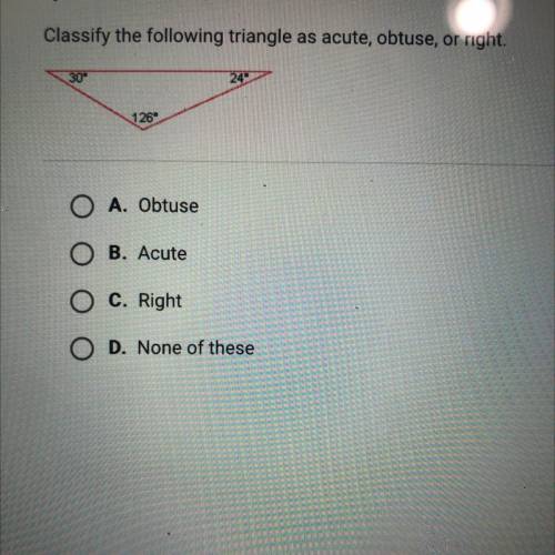 HELP ME ASAP PLEASE?!?
Classify the following triangle as acute, obtuse, or right.