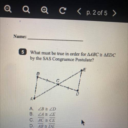 What must be true in order for AABC = AEDC by the SAS Congruence Postulate?
PLEASE HELP <3