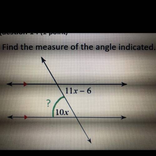 Find the measure of the angle indicated.
11x - 6
10x
