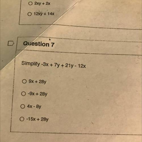 Simplify -3x + 7y + 21y - 12x
O 9x + 28y
0 -9x + 28y
0 4x - sy
0 -15x + 28y