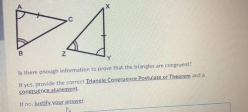 A C B, X Z Y

Is there enough information to prove that the triangles are congruent?
If yes, provi