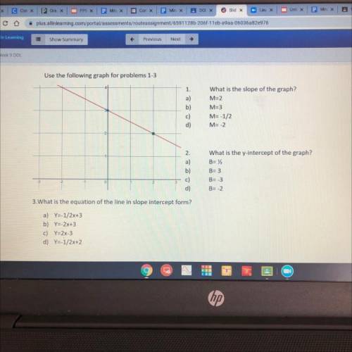 Use the following graph for problems 1-3

1.
a)
b)
c)
d)
What is the slope of the graph?
M=2
M=3
M