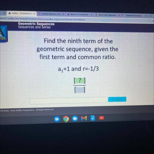 Find the ninth term of the

geometric sequence, given the
first term and common ratio.
a =1 and r=