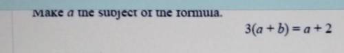 3(a+b)=a+2 make a subject of the formula