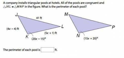 A company installs triangular pools at hotels. All of the pools are congruent and

triangleJKL ≅ t