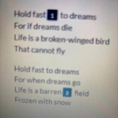 1. PART A: Which sentence describes the main theme

of the poem?
A.Dreams are difficult to keep al