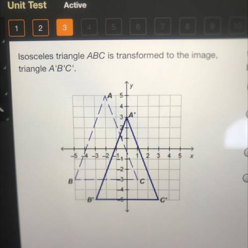 Isosceles triangle ABC is transformed to the image, triangle A'B'C'. Which describes the transforma