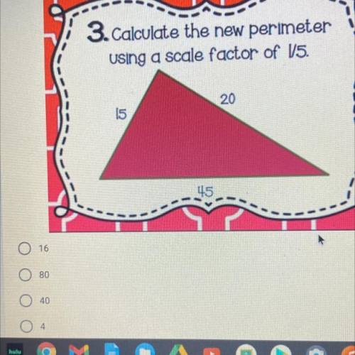 Calculate the new perimeter using a scale factor of 1/5
PLEASE HELP ASAP