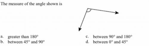 The measure of the angle shown is? The answer is not B