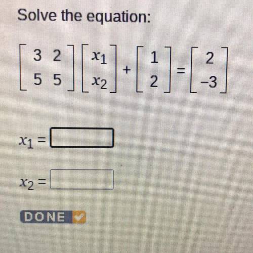 Solve the equation:
X1
X2