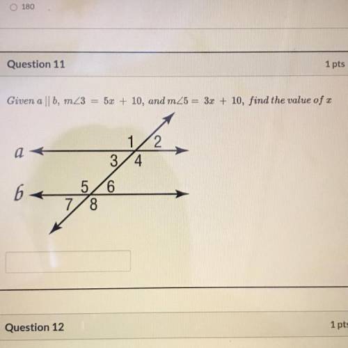 PLEASE HELP!!! 
Given a || b, m<3
5x + 10, and m<5 = 3x + 10, find the value of x