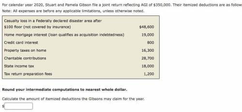 For calendar year 2020, Stuart and Pamela Gibson file a joint return reflecting AGI of $350,000. Th