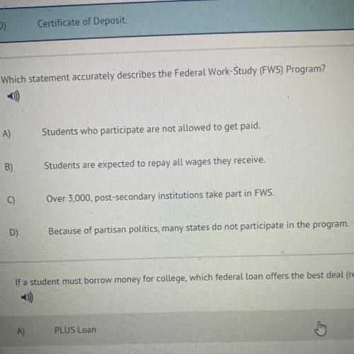 Which statement accurately describes the Federal Work-Study (FWS) Program?

A)
Students who partic