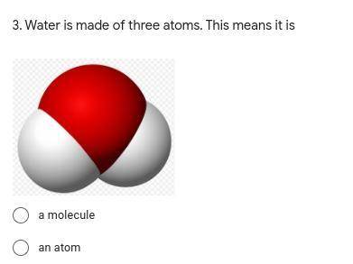 Water is made of three atoms. This means it is