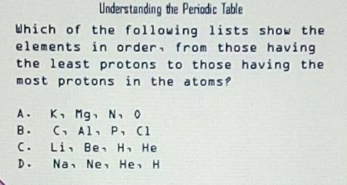 Which of the following lists show the elements in order, from those having the least protons to tho