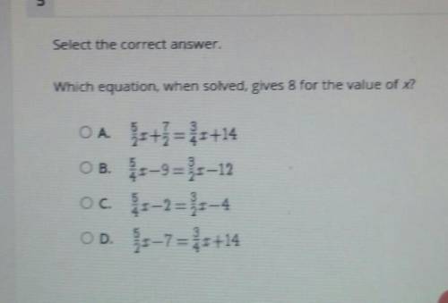 Select the correct answer. Which equation, when solved, gives 8 for the value of x? OA. +3 = =+14 O