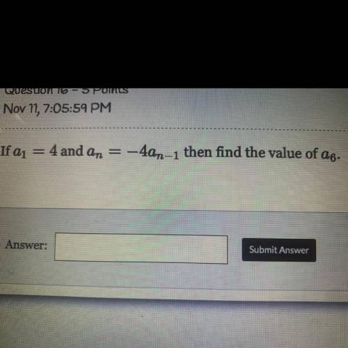 If a1
4 and an
-4an-1 then find the value of a6.