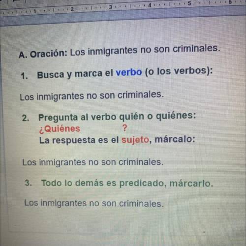 A. Oración: Los inmigrantes no son criminales.

1. Busca y marca el verbo (o los verbos):
Los inmi