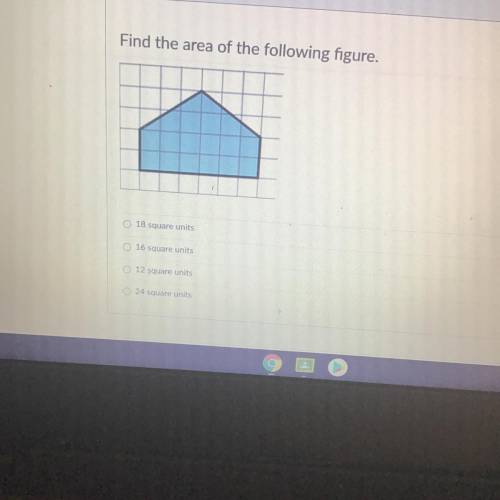 Find the area of the following figure.

18 square units
16 square units
12 square units
24 square