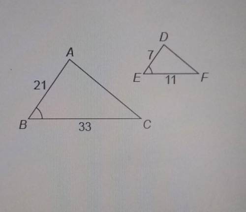 Which theorem or postulate proves that A ABC and A DEF are similar? The two triangles are similar b