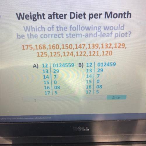 Weight after diet per month which of the following would be correct stem-and-leaf plot?