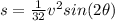s=\frac{1}{32} v^{2} sin(2\theta)