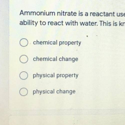 Ammonium nitrate is a reactant used in INSTANT ice packs. It has the

ability to react with water.