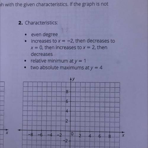*PLEASE HELP ASAP*

Use the coordinate plane to sketch a graph with the given characteristics. If
