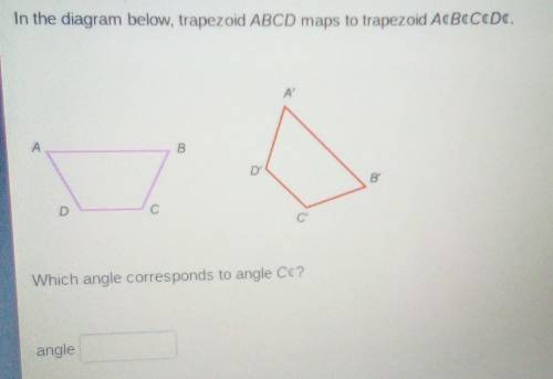 In the diagram below, trapezoid ABCD maps to trapezoid AcBaCODC. A 5 D B. Which angle corresponds t