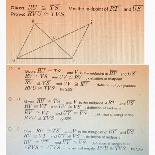 Geometry Homework!! 
Given: RU TS
Prove: RVU TVS
Vis the midpoint of RT and US