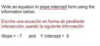 Write an equation in slope intercept form using the information below.