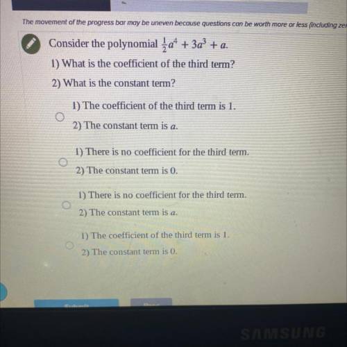 Consider the polynomial ja* + 3a' + a.

1) What is the coefficient of the third term?
2) What is t