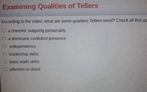 According to the video, what are some qualities Tellers need? Check all that apply.

a cheerful, o