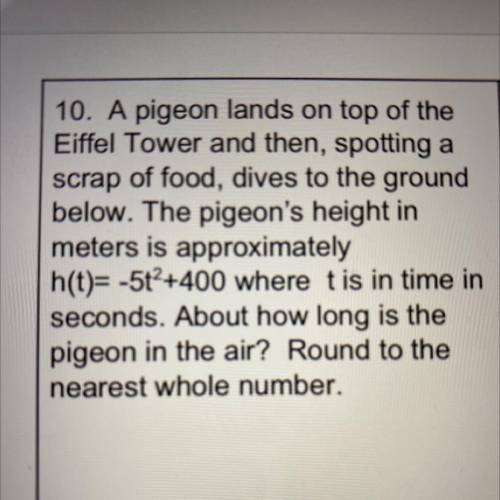 10. A pigeon lands on top of the

Eiffel Tower and then, spotting a
scrap of food, dives to the gr