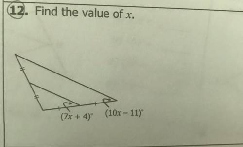12. Find the value of x.
(10x - 11)
(7x + 4)